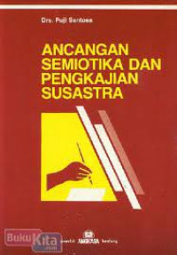 Ancangan Semiotika Dan Pengkajian Susastra