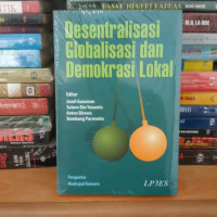 Desentralisasi Globalisasi dan Demokrasi Lokal