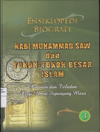 Eksiklopedi Biografi : Nabi Muhammad SAW dan Tokoh-Tokoh Besar Islam 3