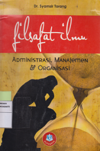 Filsafat Ilmu : Administrasi, Manajemen & Organisasi