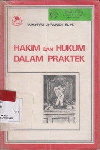 Hakim dan Hukum Dalam Praktek