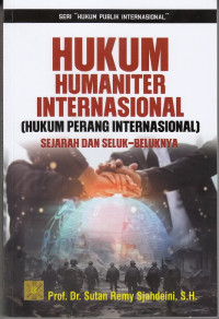 Hukum Humaniter Internasional (Hukum Perang Internasional) Sejarah dan seluk-beluknya