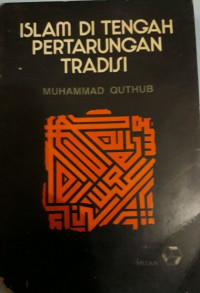 Islam Ditengah Pertarungan Tradisi