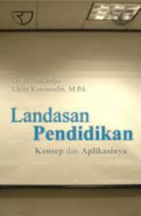 Landasan Pendidikan Konsep dan Aplikasinya