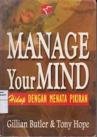 Manage your mind : hidup dengan menata pikiran