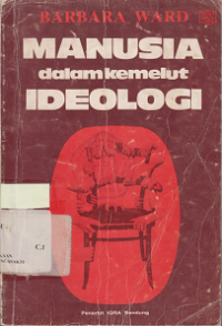 MANUSIA DALAM KEMELUT IDEOLOGI