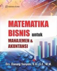 Matematika Bisnis untuk Manajemen & Akuntansi