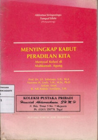 MENYIKAP KABUT
PERADILAN KITA
Menyoal Kolusi di Mahkamah Agung