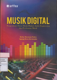 Musik Digital : Pengetahuan Dasar Musik  Digital, Audio Engineering dan Perekaman Musik