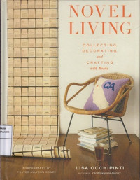 Novel Living: Collecting, Decorating, and Crafting with Books