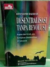 OTONOMI DAERAH DESENTRALISASI TANPA REVOLUSI