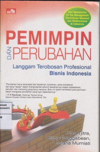 Pemimpin dan perubahan : Langgam terobosan profesional bisnis Indonesia