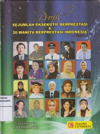 Profil Sejumlah Eksekutif Berprestasi & 20 Wanita Berprestasi Indonesia