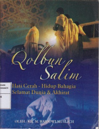 QOLBUN SALIM
Hati Cerah-Hidup Bahagia 
Selamat Dunia&Akhirat