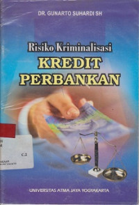 Risiko Kriminalisasi Kredit Perbankan