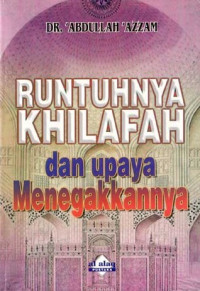 Runtuhnya Khilafah dan Upaya Menegakkannya