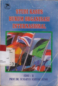 STUDI KASUS HUKUM ORGANISASI INTERNASIONAL