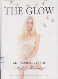 The Glow: An Inspiring Guide to Stylish Motherhood