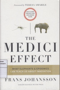 The Medici Effect, With a New Preface and Discussion Guide: What Elephants and Epidemics Can Teach Us About Innovation