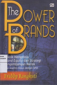 The power of brands: teknik mengelola brand equity & strategi pengembangan merk