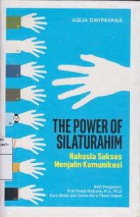 THE POWER OF SILATURAHIM
RAHASIA SUKSES MENJALIN KOMUNISASI