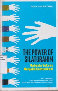 The Power of Silaturahim : Rahasia Sukses Menjalin Komunikasi