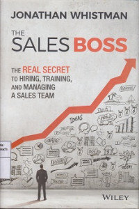 The Sales Boss: The Real Secret to Hiring, Training and Managing a Sales Team