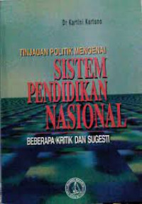 Tinjauan Politik Mengenai Sistem Pendidikan Nasional Beberapa Kritik Dan Sugesti