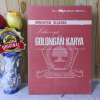 UNGKAPAN SEJARAH LAHIRNYA GOLONGAN KARYA